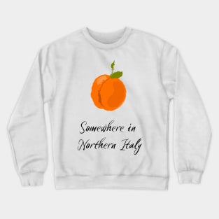 Peach, Call me by your name, Somewhere in Northern Italy Crewneck Sweatshirt